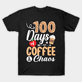 100Th Day Of School Teacher 100 Days Of Coffee Chaos T-Shirt